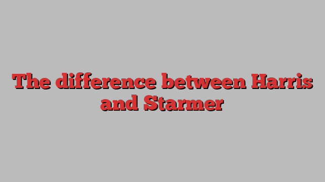 The difference between Harris and Starmer