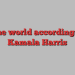 The world according to Kamala Harris