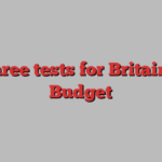 Three tests for Britain’s Budget