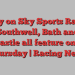 Today on Sky Sports Racing: Southwell, Bath and Newcastle all feature on busy Thursday | Racing News