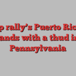 Trump rally’s Puerto Rico slur lands with a thud in Pennsylvania