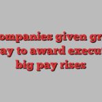 UK companies given greater leeway to award executives big pay rises