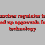 UK launches regulator in push to speed up approvals for new technology