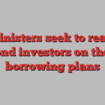 UK ministers seek to reassure bond investors on their borrowing plans