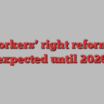 UK workers’ right reforms not expected until 2026