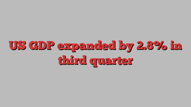 US GDP expanded by 2.8% in third quarter