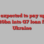 US expected to pay up to $20bn into G7 loan for Ukraine