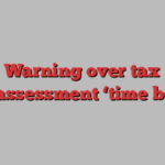 Warning over tax self-assessment ‘time bomb’