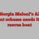 Why Giorgia Meloni’s Albania migrant scheme needs its own rescue boat