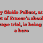 Why Gisèle Pelicot, at the heart of France’s shocking mass rape trial, is being called a hero