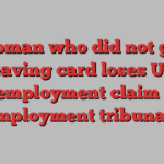 Woman who did not get leaving card loses UK employment claim | Employment tribunals