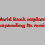 World Bank explores expanding its remit