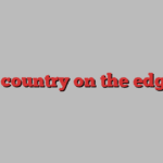 a country on the edge