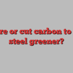 capture or cut carbon to make steel greener?