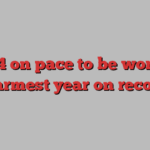 2024 on pace to be world’s warmest year on record