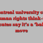 A Montreal university closed its human rights think-tank. Advocates say it’s a ‘baffling’ move