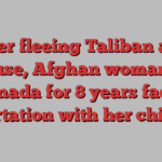 After fleeing Taliban and abuse, Afghan woman in Canada for 8 years faces deportation with her children