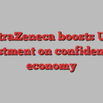 AstraZeneca boosts U.S. investment on confidence in economy