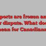 B.C. ports are frozen amid a labour dispute. What does this mean for Canadians?