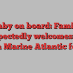 Baby on board: Family unexpectedly welcomes baby on a Marine Atlantic ferry