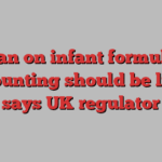 Ban on infant formula discounting should be lifted, says UK regulator