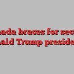 Canada braces for second Donald Trump presidency