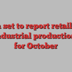 China set to report retail sales and industrial production data for October