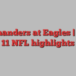 Commanders at Eagles | Week 11 NFL highlights