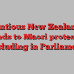 Contentious New Zealand bill leads to Maori protests, including in Parliament