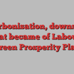 Decarbonisation, downsized: what became of Labour’s Green Prosperity Plan