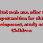 Digital tech can offer rich opportunities for child development, study says | Children