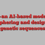 Evo—an AI-based model for deciphering and designing genetic sequences