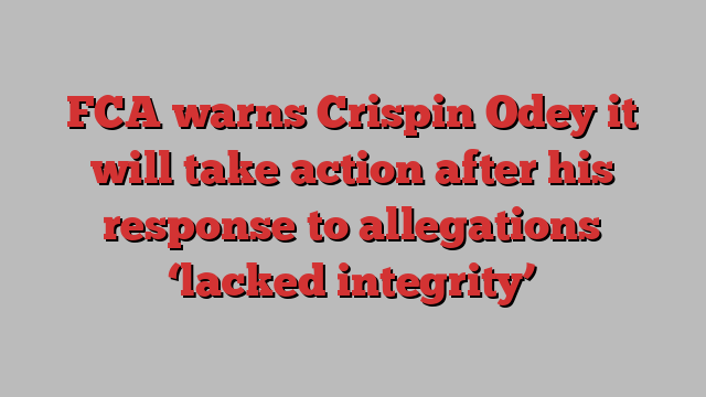 FCA warns Crispin Odey it will take action after his response to allegations ‘lacked integrity’