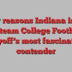 Four reasons Indiana is the 12-team College Football Playoff’s most fascinating contender