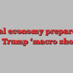 Global economy prepares for the Trump ‘macro shock’