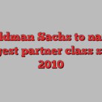 Goldman Sachs to name biggest partner class since 2010