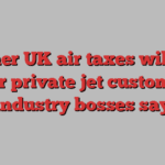 Higher UK air taxes will not deter private jet customers, industry bosses say