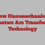 How Nanomechanical Resonators Are Transforming Technology