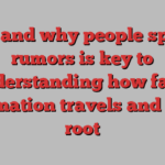 How and why people spread rumors is key to understanding how false information travels and takes root