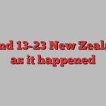 Ireland 13-23 New Zealand – as it happened