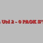 Man Utd 2 – 0 PAOK S’nika