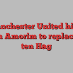 Manchester United hires Rúben Amorim to replace Erik ten Hag