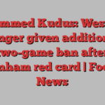 Mohammed Kudus: West Ham winger given additional two-game ban after Tottenham red card | Football News