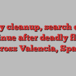 Muddy cleanup, search efforts continue after deadly floods across Valencia, Spain