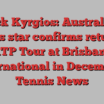 Nick Kyrgios: Australian tennis star confirms return to ATP Tour at Brisbane International in December | Tennis News