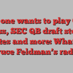 No one wants to play Ole Miss, SEC QB draft stock updates and more: What’s on Bruce Feldman’s radar