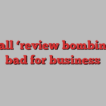 Not all ‘review bombing’ is bad for business