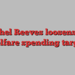 Rachel Reeves loosens UK welfare spending target