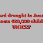 Record drought in Amazon impacts 420,000 children: UNICEF