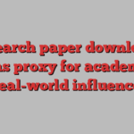 Research paper downloads act as proxy for academics’ real-world influence